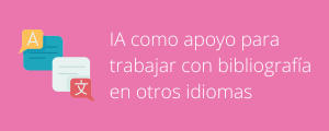 Ayuda para el aula #20: IA como apoyo para trabajar con bibliografía en otros idiomas