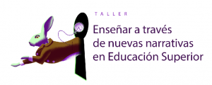 Taller: Enseñar a través de nuevas narrativas en Educación Superior 