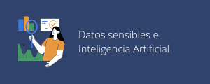 Datos sensibles e Inteligencia Artificial