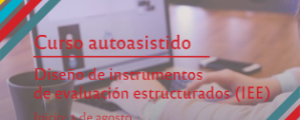 Curso autoasistido Diseño de instrumentos de evaluación estructurados (IEE)