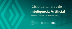 Ciclo de talleres de Inteligencia Artificial - 2º edición 2025