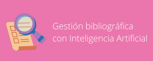 Ayudas para el aula #14: Gestión bibliográfica con IA