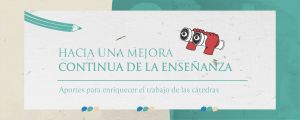 Hacia una mejora continua de la enseñanza: Aportes para enriquecer el trabajo de las cátedras