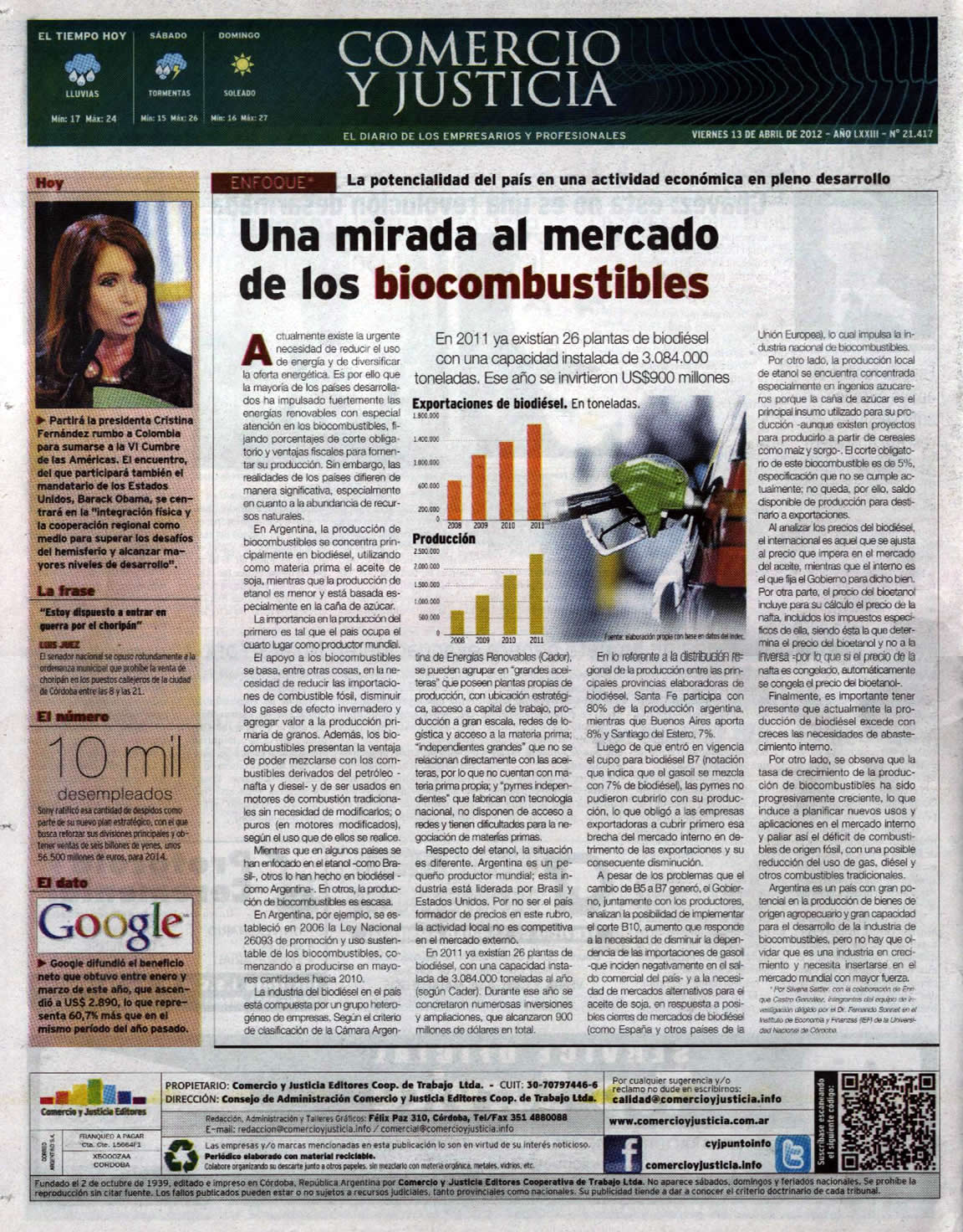 Artículo sobre el mercado de biocombustibles redactado por Silvana Sattler, con la colaboración de Enrique Castro González, integrantes del equipo de investigación dirigido por el Dr. Fernando Sonnet en el IEF.